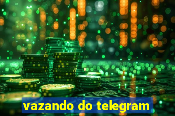 vazando do telegram